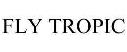 FLY TROPIC trademark
