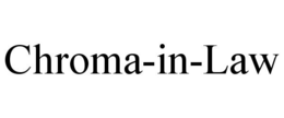 CHROMA-IN-LAW trademark