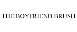 THE BOYFRIEND BRUSH trademark