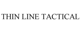THIN LINE TACTICAL trademark