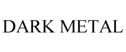 DARK METAL trademark