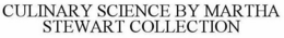 CULINARY SCIENCE BY MARTHA STEWART COLLECTION trademark