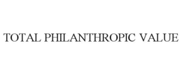 TOTAL PHILANTHROPIC VALUE trademark