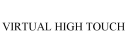 VIRTUAL HIGH TOUCH trademark