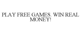 PLAY FREE GAMES. WIN REAL MONEY! trademark