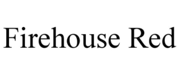 FIREHOUSE RED trademark