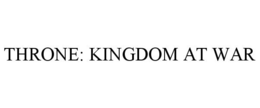 THRONE: KINGDOM AT WAR trademark