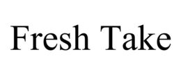 FRESH TAKE trademark