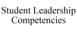 STUDENT LEADERSHIP COMPETENCIES trademark