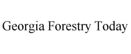 GEORGIA FORESTRY TODAY trademark