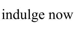 INDULGE NOW trademark