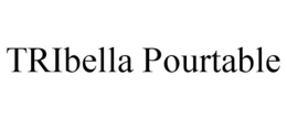TRIBELLA POURTABLE trademark