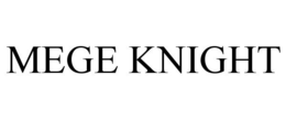 MEGE KNIGHT trademark