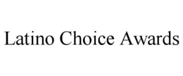 LATINO CHOICE AWARDS trademark