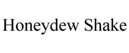 HONEYDEW SHAKE trademark