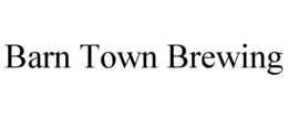 BARN TOWN BREWING trademark