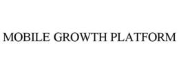 MOBILE GROWTH PLATFORM trademark