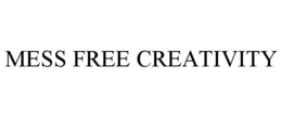 MESS FREE CREATIVITY trademark