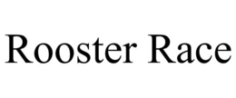 ROOSTER RACE trademark
