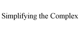 SIMPLIFYING THE COMPLEX trademark