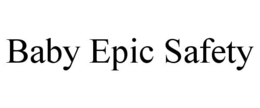 BABY EPIC SAFETY trademark