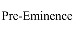 PRE-EMINENCE trademark