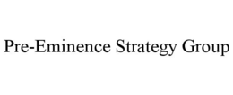 PRE-EMINENCE STRATEGY GROUP trademark