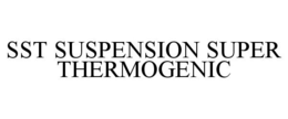 SST SUSPENSION SUPER THERMOGENIC trademark
