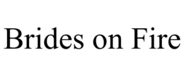 BRIDES ON FIRE trademark
