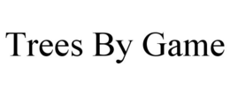 TREES BY GAME trademark