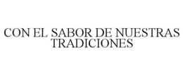CON EL SABOR DE NUESTRAS TRADICIONES trademark