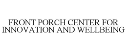 FRONT PORCH CENTER FOR INNOVATION AND WELLBEING trademark