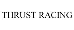 THRUST RACING trademark
