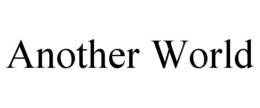 ANOTHER WORLD trademark