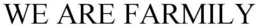 WE ARE FARMILY trademark