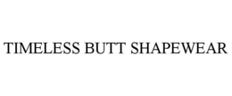 TIMELESS BUTT SHAPEWEAR trademark