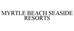 MYRTLE BEACH SEASIDE RESORTS trademark