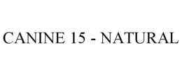 CANINE 15 - NATURAL trademark