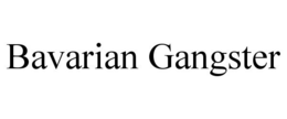BAVARIAN GANGSTER trademark