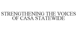 STRENGTHENING THE VOICES OF CASA STATEWIDE trademark