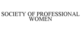 SOCIETY OF PROFESSIONAL WOMEN trademark