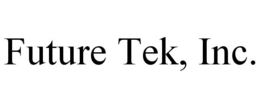 FUTURE TEK, INC. trademark