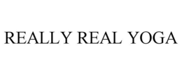REALLY REAL YOGA trademark