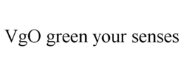 VGO GREEN YOUR SENSES trademark