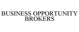 BUSINESS OPPORTUNITY BROKERS trademark