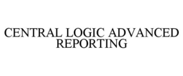 CENTRAL LOGIC ADVANCED REPORTING trademark