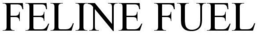 FELINE FUEL trademark