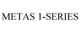 METAS 1-SERIES trademark