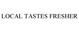 LOCAL TASTES FRESHER trademark