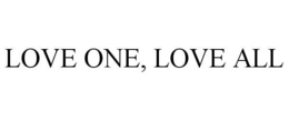 LOVE ONE, LOVE ALL trademark